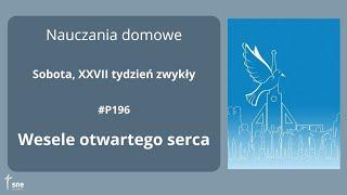 #NauczaniaDomowe - #P196 - Wesele otwartego serca - #ArturSepioło – 12.10.2024