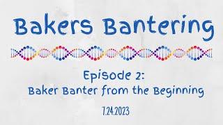 Bakers Bantering Podcast: Episode 2 - Baker Banter from the Beginning