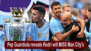 Pep Guardiola reveals Rodri will MISS Man City's | Sbs media Sports