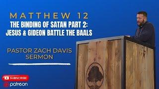 Matthew 12 The Binding of Satan Part 2: Jesus and Gideon Battle the Baals