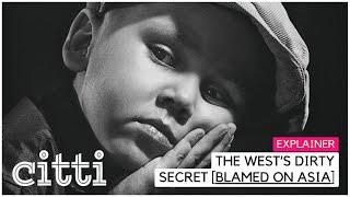 The West's dirty little secret [which they blamed on Asia] | Citti Explainer