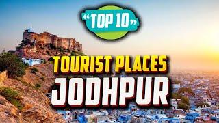 Top 10 Best Tourist Places to Visit in Jodhpur | India