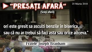 "Presaţi Afară" ▶️ (Scoși afară) Preliminar cu Fratele Iosif (Joseph) Branham (Romana)