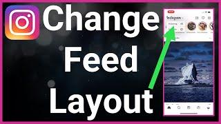 How To Change Instagram Feed Layout