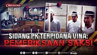 BREAKING NEWS - Sidang PK Terpidana Kasus Vina: Pemeriksaan Saksi