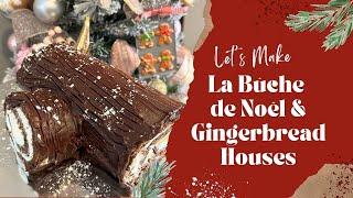 Baking la Bûche de Noël (Yule Log Cake) and Gingerbread Houses