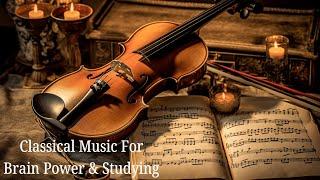 Classical Music For Studying And Brain Power | Mozart, Chopin, Bach, Vivaldi...