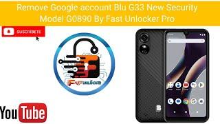 ️Remove Google account Blu G33 New Security Model G0890 By Fast Unlocker Pro