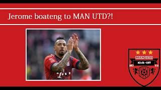 Jerome baoteng to Man Utd?!