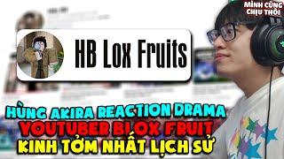 HÙNG AKIRA XEM DRAMA "YOUTUBER BLOX FRUIT KINH TỞM NHẤT LỊCH SỬ" VÀ ĐÔI LỜI GỬI HB LOX FRUIT