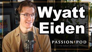 Passion Pod Episode 127 Wyatt Eiden  @wyattei  (Content Creator)