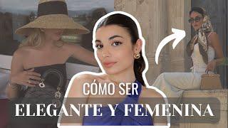 9 HÁBITOS de mujeres ELEGANTES y femeninas