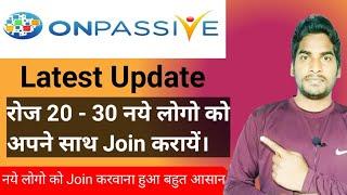 Onpassive Latest Update: Generate 25-30 Qualified Leads Daily Without Paid Any Money: Latest Update: