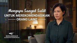 Kesaksian Rohani - Mengapa Sangat Sulit untuk Merekomendasikan Orang Lain?