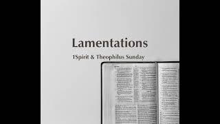 The Lamentation - Min. Theophilus Sunday