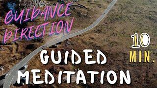 Guidance and Direction 10 Min Guided Meditation