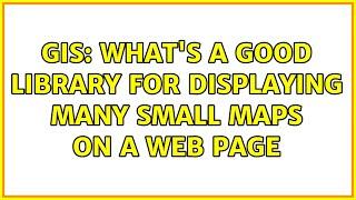 GIS: What's a good library for displaying many small maps on a web page (3 Solutions!!)