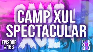 Camp Xul Spectacular - Episode #168