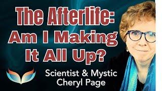The Afterlife: Am I Making It Up? How to Trust Signs from Spirit with Scientist & Medium Cheryl Page