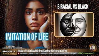 lmitation of Life | Some BiraciaIs DownpIaying the BIack Experience in AMERlCA & the World