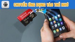 Android | Chuyển ứng dụng sang thẻ nhớ không cần ROOT | Siêu Thủ Thuật