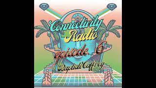 Ep.  6 "Connectivity Radio" ft. Guest Mix by  Baptiste Caffrey