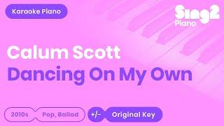 Dancing On My Own - Calum Scott, Robyn (Piano Karaoke)