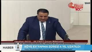 KÖYE EV YAPMA SÜRESİ 4 YIL UZATILDI / Kaya: “Düzenlemeden Çorum’da 2 bin 894 Kişi Faydalanıyor”