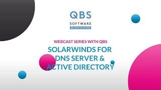 QBS webcast with SolarWinds and Loop1 "SolarWinds for DNS Server and Active Directory"