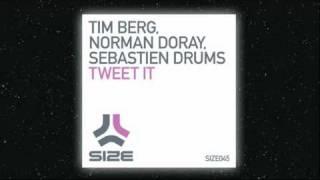 Tim Berg, Norman Doray, Sebastien Drums 'TWEET IT' OUT NOW on Size