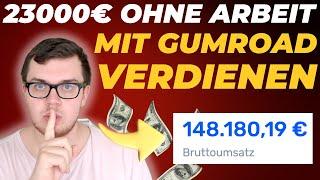 23000€ PASSIV VERDIENT OHNE ARBEIT (Neue Methode) Geld verdienen im Internet mit GUMROAD