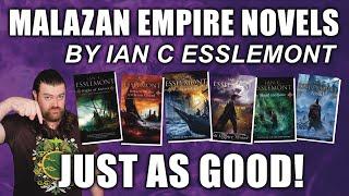 Malazan Empire Novels by Ian C Esslemont - JUST AS GOOD!