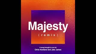 Chris Howland x Jake James - Majesty (Remix)