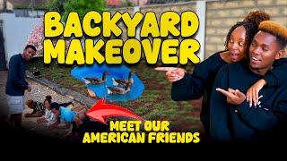 Meet Our American Friends As We MAKEOVER Our BACKYARD 