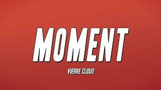 Vierre Cloud - Moment (Lyrics)