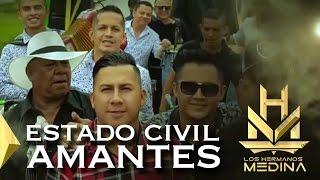 Los Hermanos Medina - Estado Civil Amantes l Video Oficial