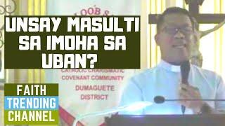 HASTANG LINGAWA NGA HOMILIYA: UNSAY MASULTI SA IMOHA SA UBAN?