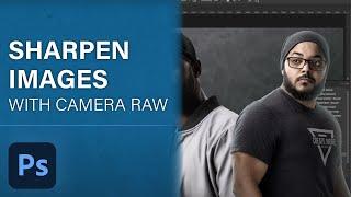 Sharpen Images with Camera Raw | Photoshop in Five | Adobe​​