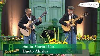 #Serenata, Santa María Dúo y el Dueto Abriles - Teleantioquia