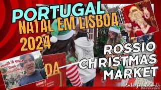 Rossio Christmas Market / Mercado de Natal do Rossio em Lisboa - Natal 2024