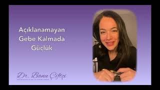 Açıklanamayan Gebe Kalmada Güçlük - Dr. Banu ÇİFTÇİ - IG Live 15.12.2020