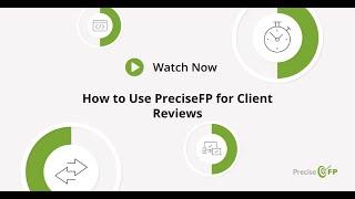 How to Use PreciseFP for Client Reviews