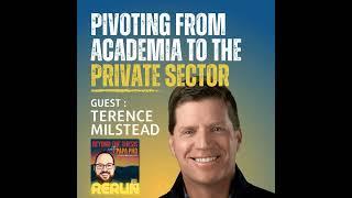 Pivoting From Academia to the Private Sector With Terence Milstead [Rerun]