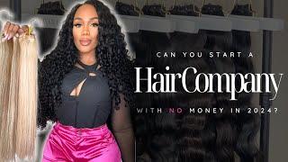 Can You Start A Hair Company in 2024 with NO MONEY?