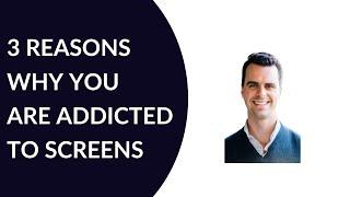 3 Reasons Why You Are Addicted to Screens