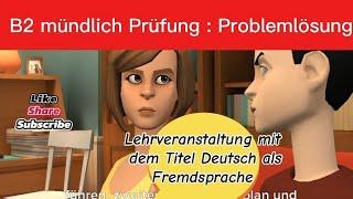 Teil 3: Problemlösung – Ideen für die Lehrveranstaltung „Deutsch als Fremdsprache“ (telc B2 Übung)