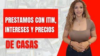 PRÉSTAMOS CON ITIN , INTERESES Y PRECIOS DE CASA