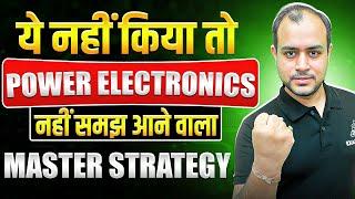 ये नहीं किया तो Power Electronics नहीं समझ आने वाला | GATE 2025 | Master Strategy | Ankit Goyal