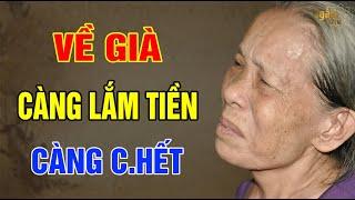 VỀ GIÀ Càng Lắm Tiền Càng C.HẾT | Ngẫm Sử Thi