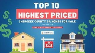 Top 10 Highest Priced Cherokee County GA Homes For Sale on 2-5 Acres Jan 2024